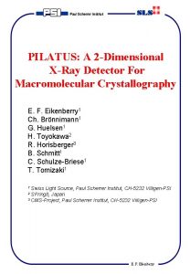 PILATUS A 2 Dimensional XRay Detector For Macromolecular