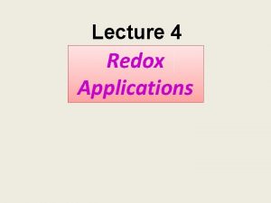 Lecture 4 Redox Applications Strong oxidizing agent is