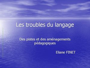 Les troubles du langage Des pistes et des