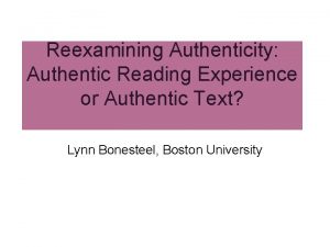 Reexamining Authenticity Authentic Reading Experience or Authentic Text