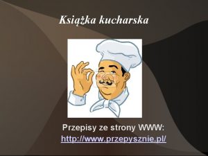 Ksika kucharska Przepisy ze strony WWW http www