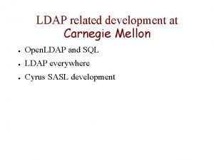LDAP related development at Carnegie Mellon Open LDAP