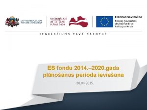 ES fondu 2014 2020 gada plnoanas perioda ievieana