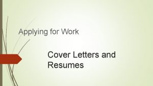 Applying for Work Cover Letters and Resumes Cover