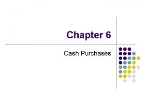 Chapter 6 cash purchases