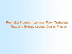 Reynolds Number Laminar Flow Turbulent Flow and Energy