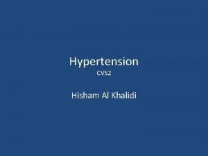 Hypertension CVS 2 Hisham Al Khalidi Definition No
