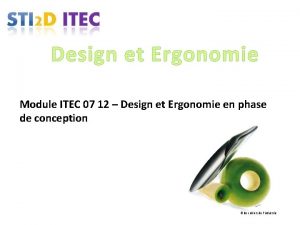 Design et Ergonomie Module ITEC 07 12 Design