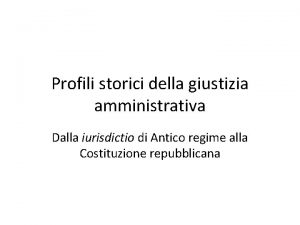 Profili storici della giustizia amministrativa Dalla iurisdictio di