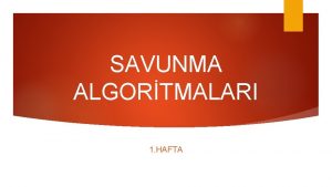 SAVUNMA ALGORTMALARI 1 HAFTA Siber Saldrlar Siber bilgisayar