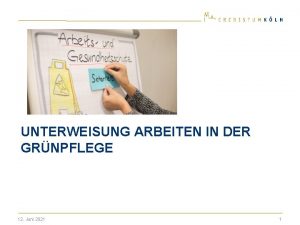 UNTERWEISUNG ARBEITEN IN DER GRNPFLEGE 12 Juni 2021