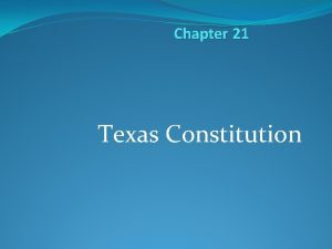 Chapter 21 Texas Constitution Constitutionalism Federalism Federalism separation