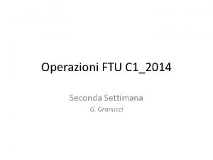 Operazioni FTU C 12014 Seconda Settimana G Granucci