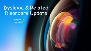 Dyslexia Related Disorders Update Kerrville ISD 2019 2020