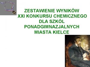 ZESTAWIENIE WYNIKW XXI KONKURSU CHEMICZNEGO DLA SZKL PONADGIMNAZJALNYCH