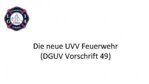 Die neue UVV Feuerwehr DGUV Vorschrift 49 Inhalt