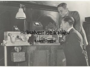 Helisalvestuse ajalugu Kaarel Pogga Algusaastad Helisalvestus sai alguse