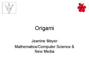Origami Jeanine Meyer MathematicsComputer Science New Media Origami