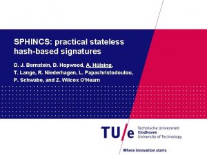 SPHINCS practical stateless hashbased signatures D J Bernstein