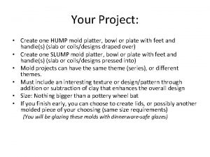 Your Project Create one HUMP mold platter bowl