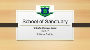 School of Sanctuary Blythefield Primary School 2016 17