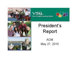 Presidents Report AGM May 27 2010 Presidents Message