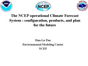 The NCEP operational Climate Forecast System configuration products