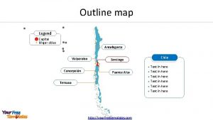 Outline map Legend Capital Major cities Antofagasta Valparaso