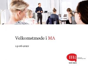 Velkomstmde i MA 14 06 2021 Dagens program