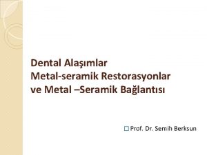 Dental Alamlar Metalseramik Restorasyonlar ve Metal Seramik Balants