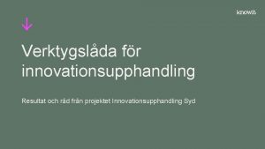 Verktygslda fr innovationsupphandling Resultat och rd frn projektet