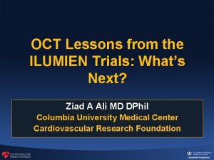 OCT Lessons from the ILUMIEN Trials Whats Next