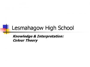 Lesmahagow High School Knowledge Interpretation Colour Theory Colour