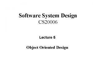 Software System Design CS 20006 Lecture 5 Object