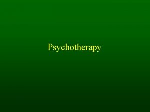 Psychotherapy Overview What is psychotherapy Who does psychotherapy