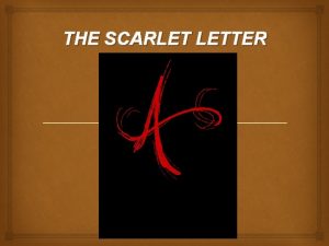 THE SCARLET LETTER TEMPORAL SETTING The date that