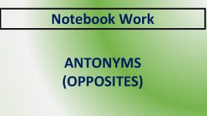 Write the opposites in your notebook