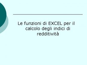 Le funzioni di EXCEL per il calcolo degli