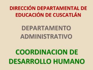 DIRECCIN DEPARTAMENTAL DE EDUCACIN DE CUSCATLN DEPARTAMENTO ADMINISTRATIVO