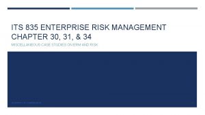 ITS 835 ENTERPRISE RISK MANAGEMENT CHAPTER 30 31