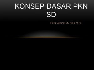 KONSEP DASAR PKN SD Hana Sakura Putu Arga