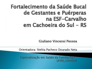 Fortalecimento da Sade Bucal de Gestantes e Purperas