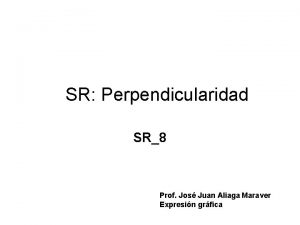 SR Perpendicularidad SR8 Prof Jos Juan Aliaga Maraver