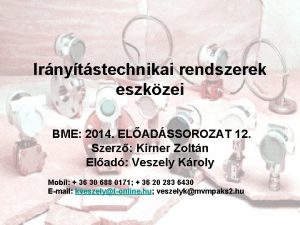 Irnytstechnikai rendszerek eszkzei BME 2014 ELADSSOROZAT 12 Szerz