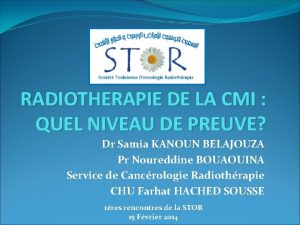 RADIOTHERAPIE DE LA CMI QUEL NIVEAU DE PREUVE