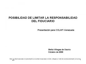 POSIBILIDAD DE LIMITAR LA RESPONSABILIDAD DEL FIDUCIARIO Presentacin