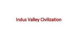 Indus Valley Civilization Geography The Indus Valley Civilisation