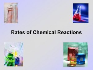 Rates of Chemical Reactions Reaction Rate Kinetics is