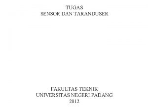 TUGAS SENSOR DAN TARANDUSER FAKULTAS TEKNIK UNIVERSITAS NEGERI