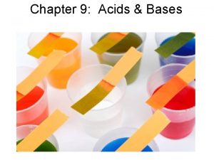 Chapter 9 Acids Bases Acids Acid a substance